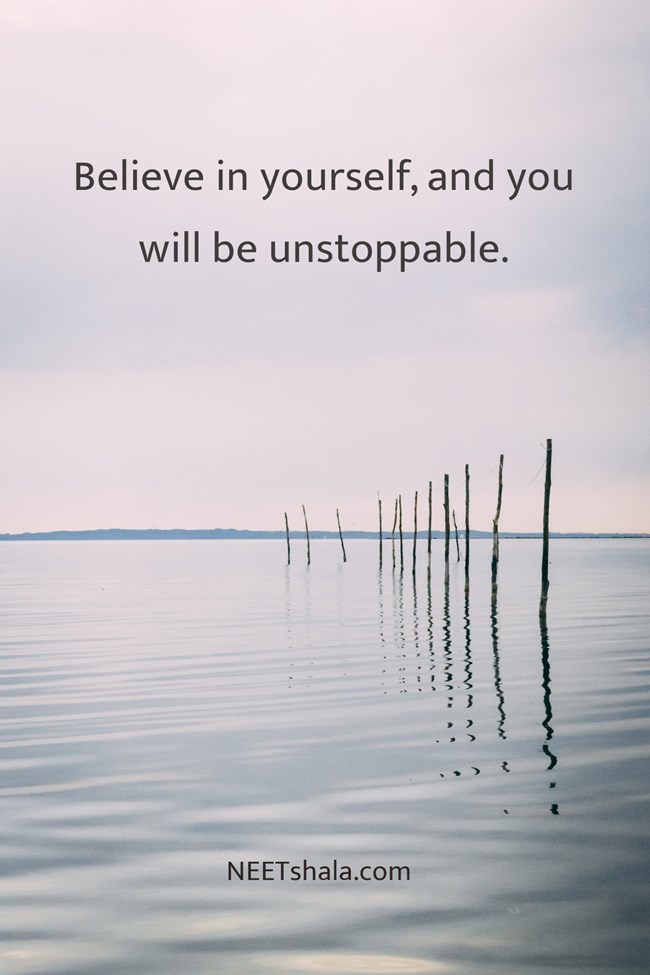 Believe in yourself, and you will be unstoppable.