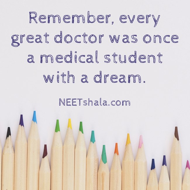 Remember, every great doctor was once a medical student with a dream.
