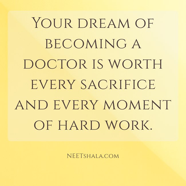 NEET motivational quotes - Your dream of becoming a doctor is worth every sacrifice and every moment of hard work.