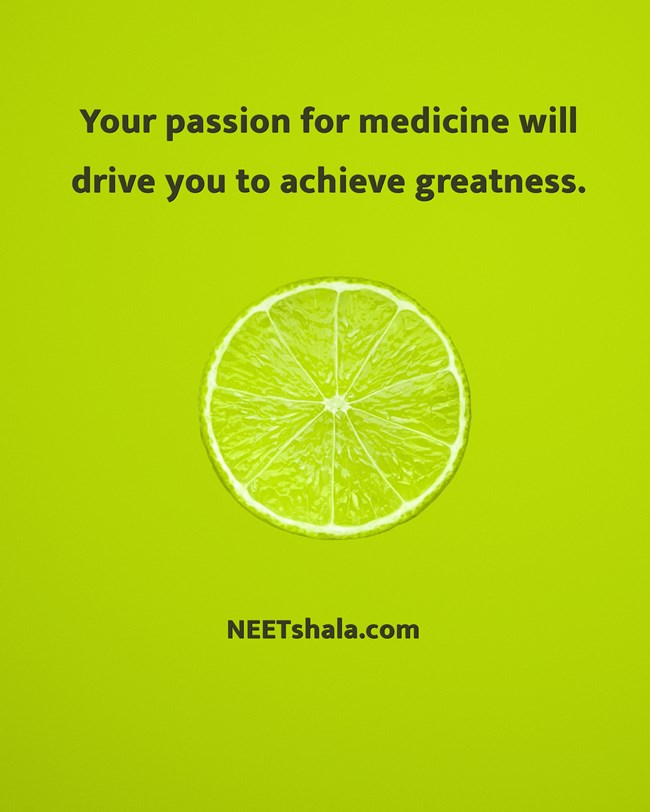 Your passion for medicine will drive you to achieve greatness.