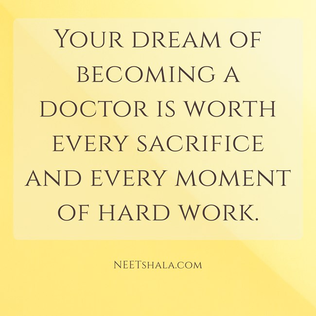 NEET motivational quotes - Your dream of becoming a doctor is worth every sacrifice and every moment of hard work.